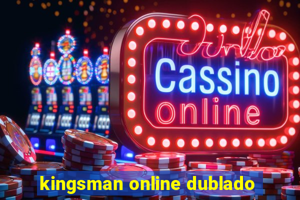 kingsman online dublado